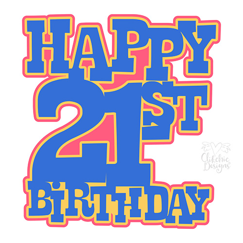 Happy 21st Birthday Layered Sentiment SVG by Clikchic Designs