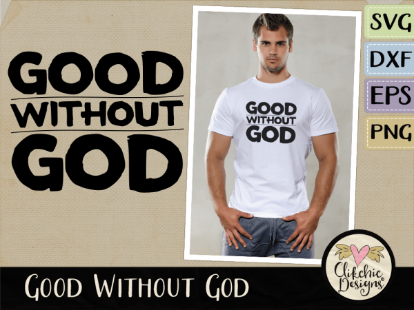 Good without God SVG Cutting File & Vector Clipart
