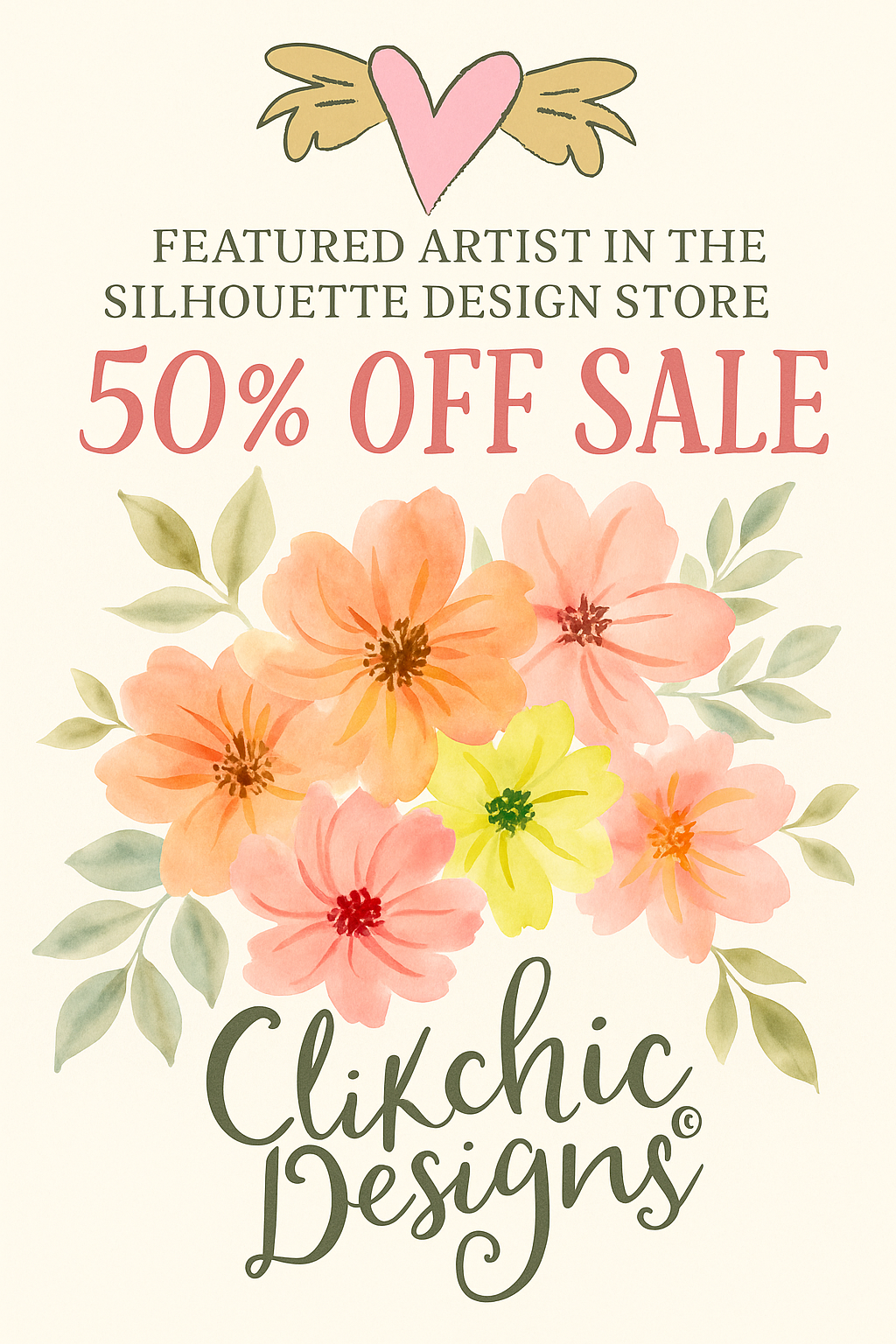 Graphic Featuring hand painted flowers announcing 50% off in the Silhouette Design Store for Designs by Clikchic Designs